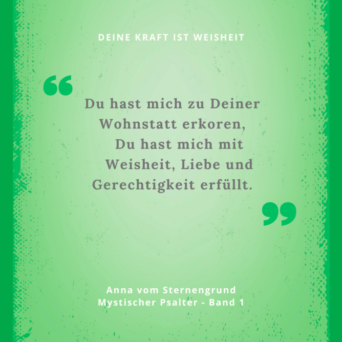 Mediatation 3: Du hast mich zu Deiner Wohnstatt erkoren,
Du hast mich mit
Weisheit, Liebe und Gerechtigkeit erfüllt.