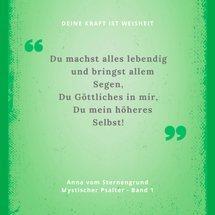 Meditation 3
Du machst alles lebendig
und bringst allem Segen,
Du Göttliches in mir,
Du mein höheres Selbst!